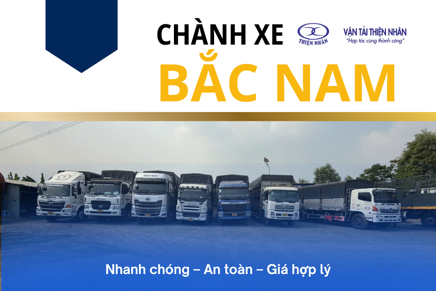 Chành xe Bắc Nam Vận Tải Thiện Nhân – Dịch vụ vận chuyển uy tín toàn quốc